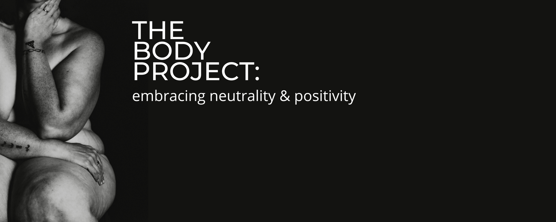 THE BODY PROJECT: embracing body neutrality & positivity