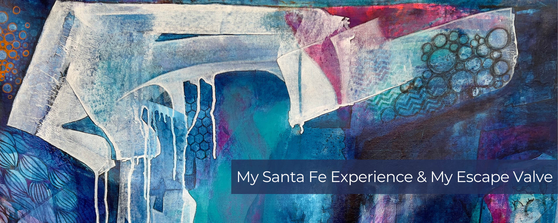 My Santa Fe Experience & My Escape Valve