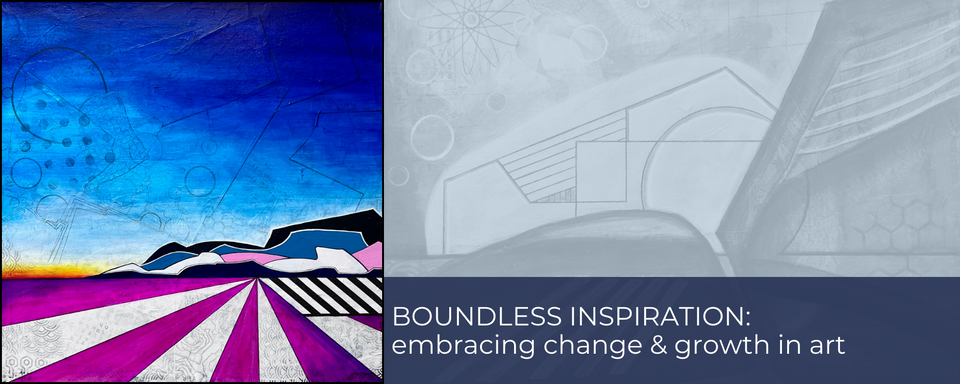 BOUNDLESS INSPIRATION: embracing change & growth in art